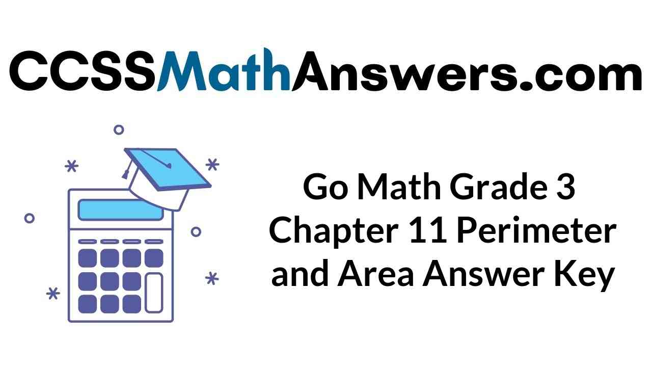 go-math-grade-3-chapter-11-perimeter-and-area-answer-key