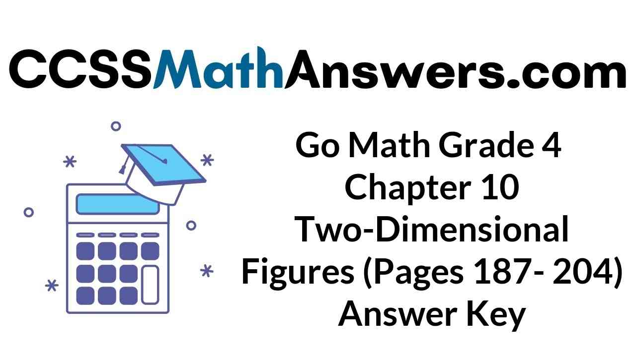 go-math-grade-4-chapter-10-two-dimensional-figures-pages-187-204-answer-key