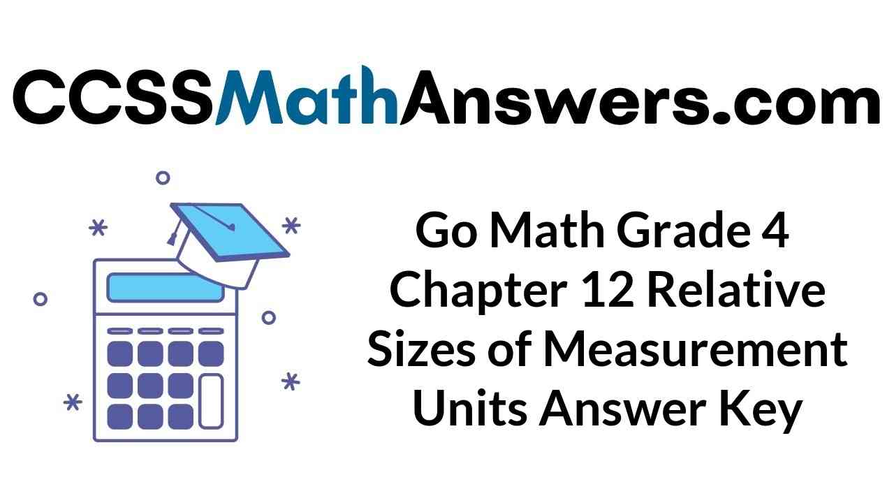 go-math-grade-4-chapter-12-relative-sizes-of-measurement-units-answer-key