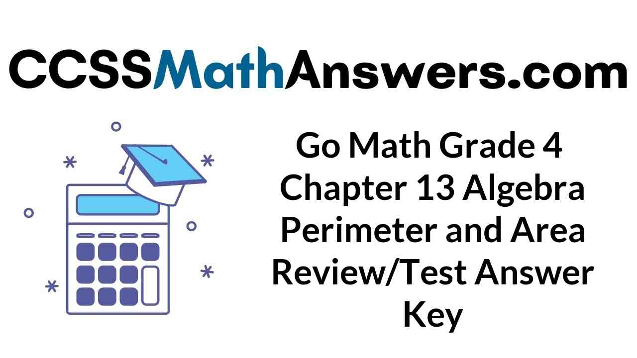 go-math-grade-4-chapter-13-algebra-perimeter-and-area-review-test-answer-key