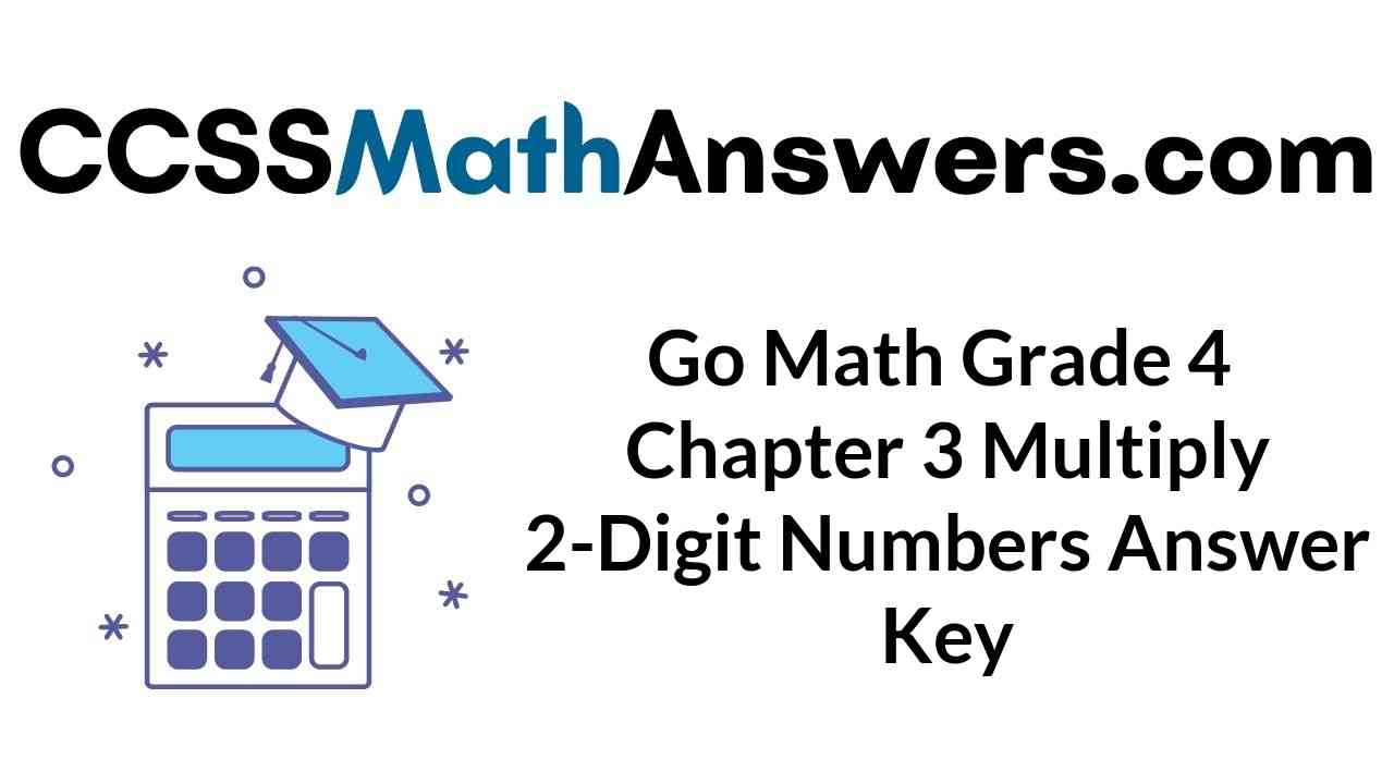 go-math-grade-4-chapter-3-multiply-2-digit-numbers-answer-key