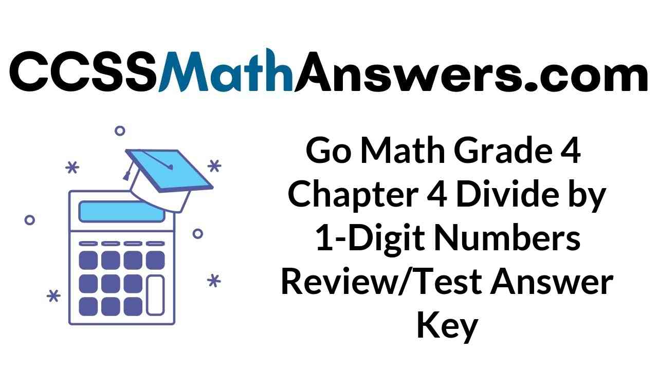 go-math-grade-4-chapter-4-divide-by-1-digit-numbers-review-test-answer-key