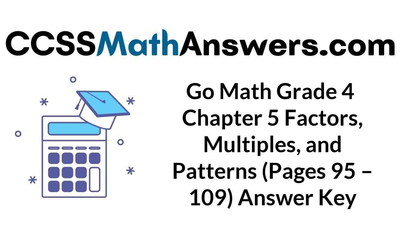 go-math-grade-4-chapter-5-factors-multiples-and-patterns-pages-95-109-answer-key