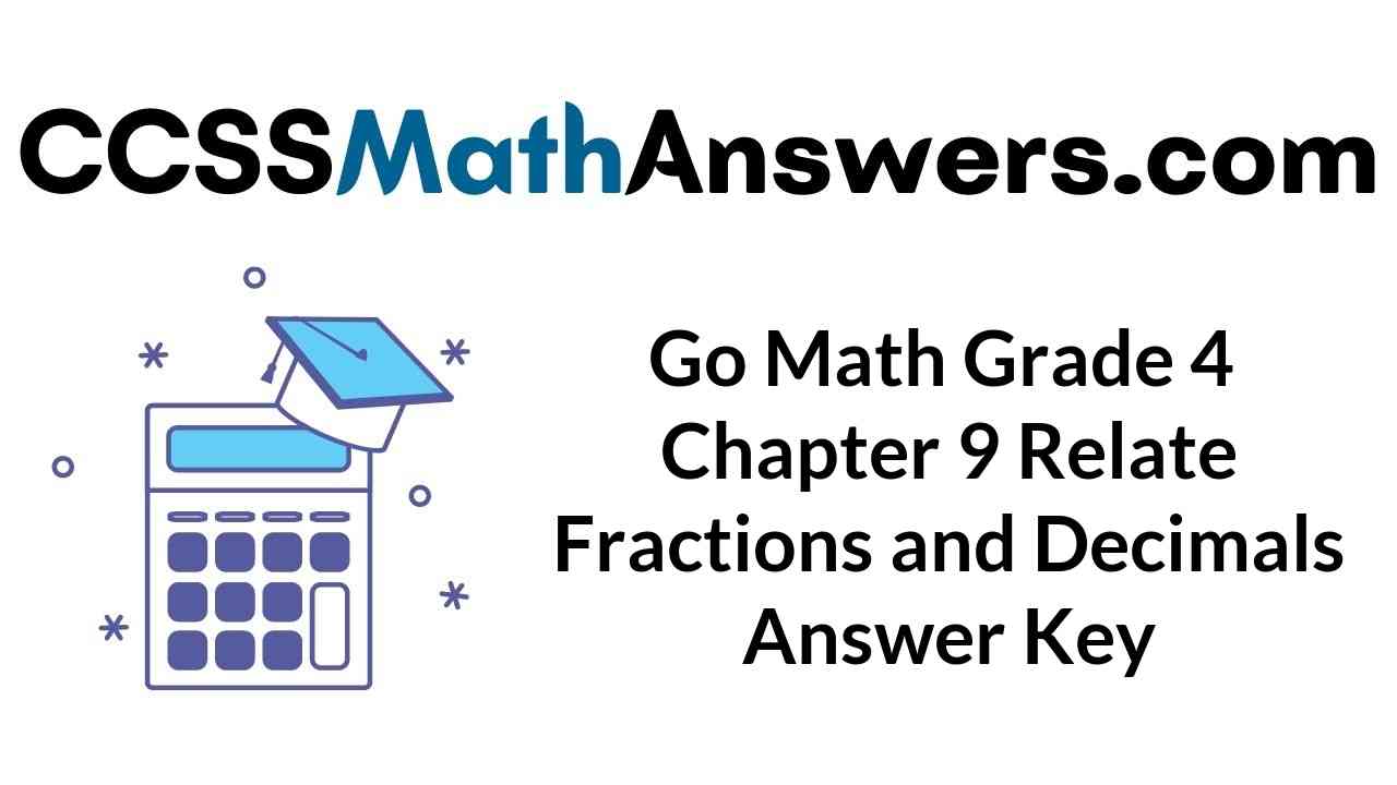 go-math-grade-4-chapter-9-relate-fractions-and-decimals-answer-key
