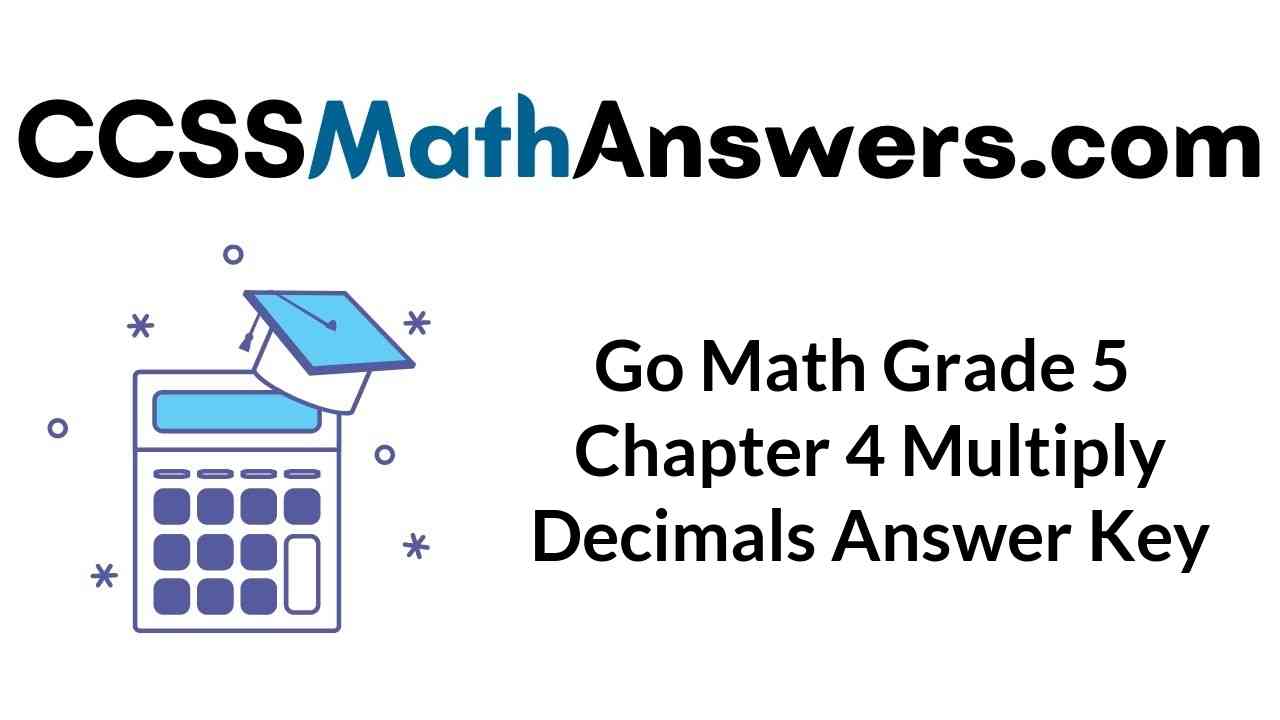 go-math-grade-5-chapter-4-multiply-decimals-answer-key
