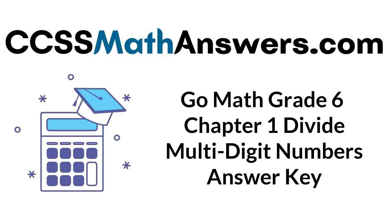 go-math-grade-6-chapter-1-divide-multi-digit-numbers-answer-key