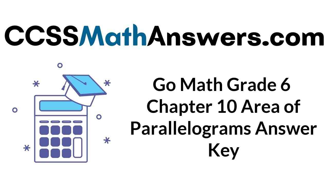 go-math-grade-6-chapter-10-area-of-parallelograms-answer-key