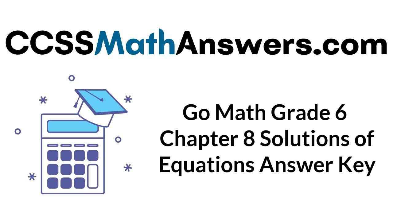 go-math-grade-6-chapter-8-solutions-of-equations-answer-key