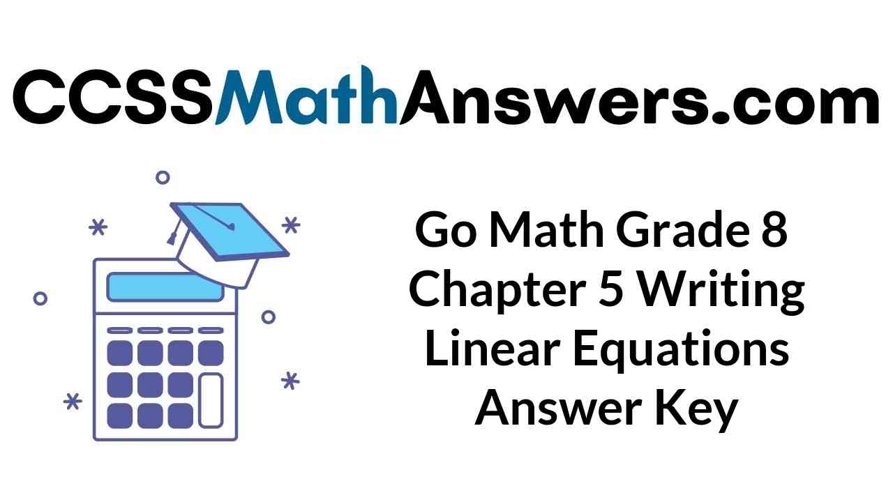go-math-grade-8-chapter-5-writing-linear-equations-answer-key