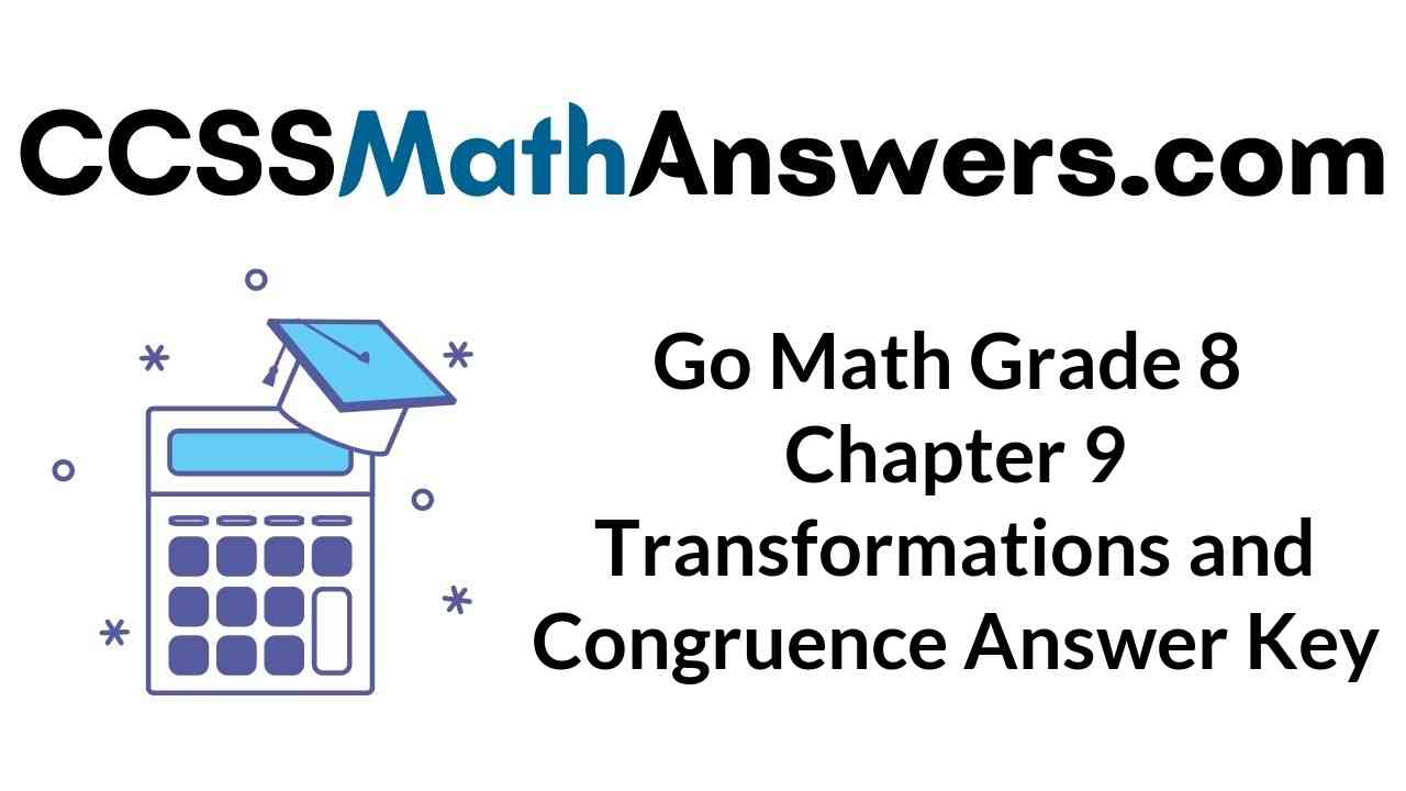 go-math-grade-8-chapter-9-transformations-and-congruence-answer-key