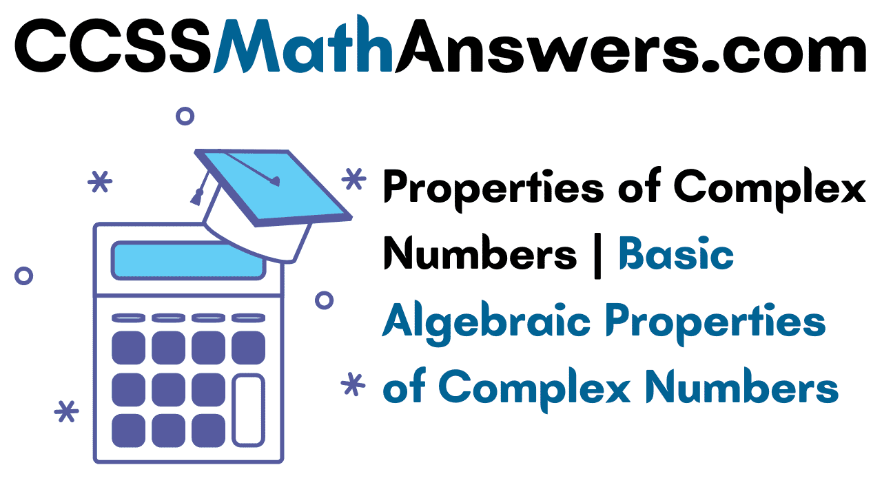 Properties of Complex Numbers
