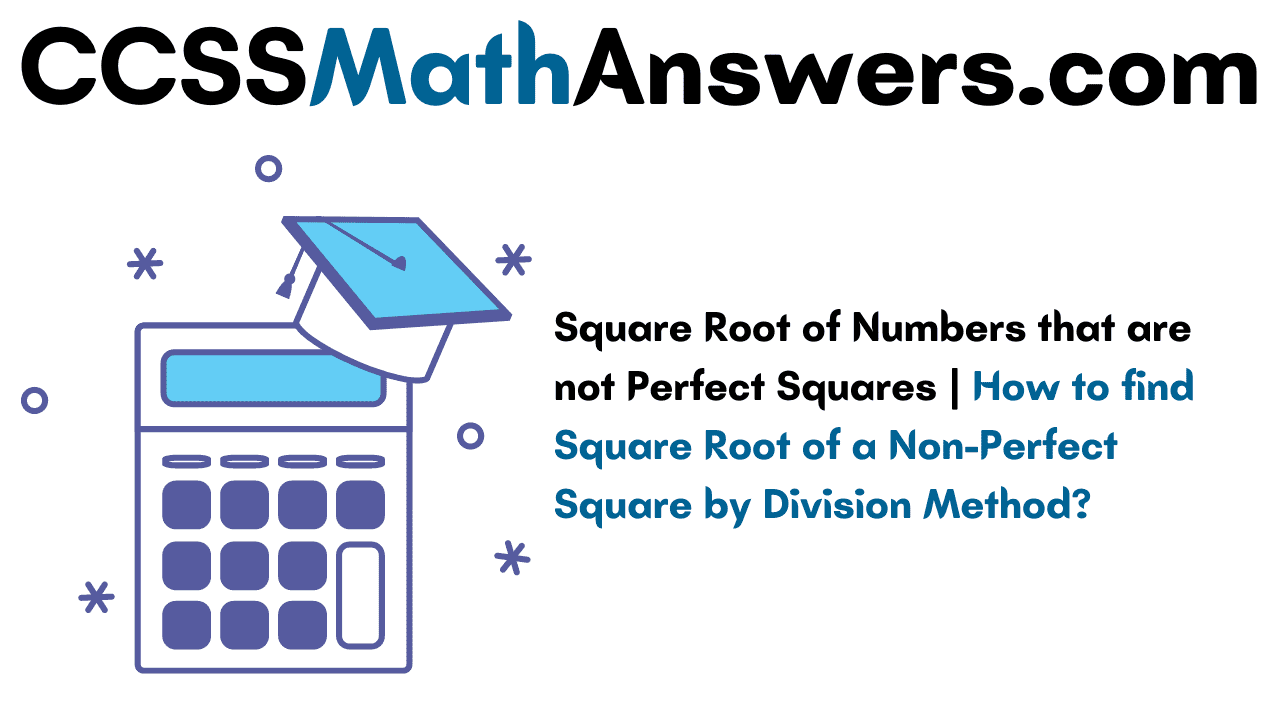Square Root of Numbers that are not Perfect Squares