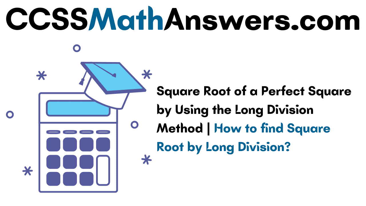 Square Root of a Perfect Square by Using the Long Division Method