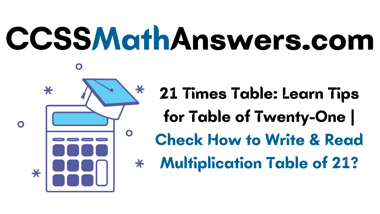 21 times table tips, how to read and write table of 21