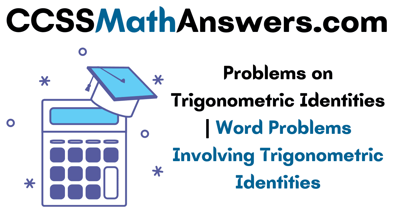 Problems on Trigonometric Identities