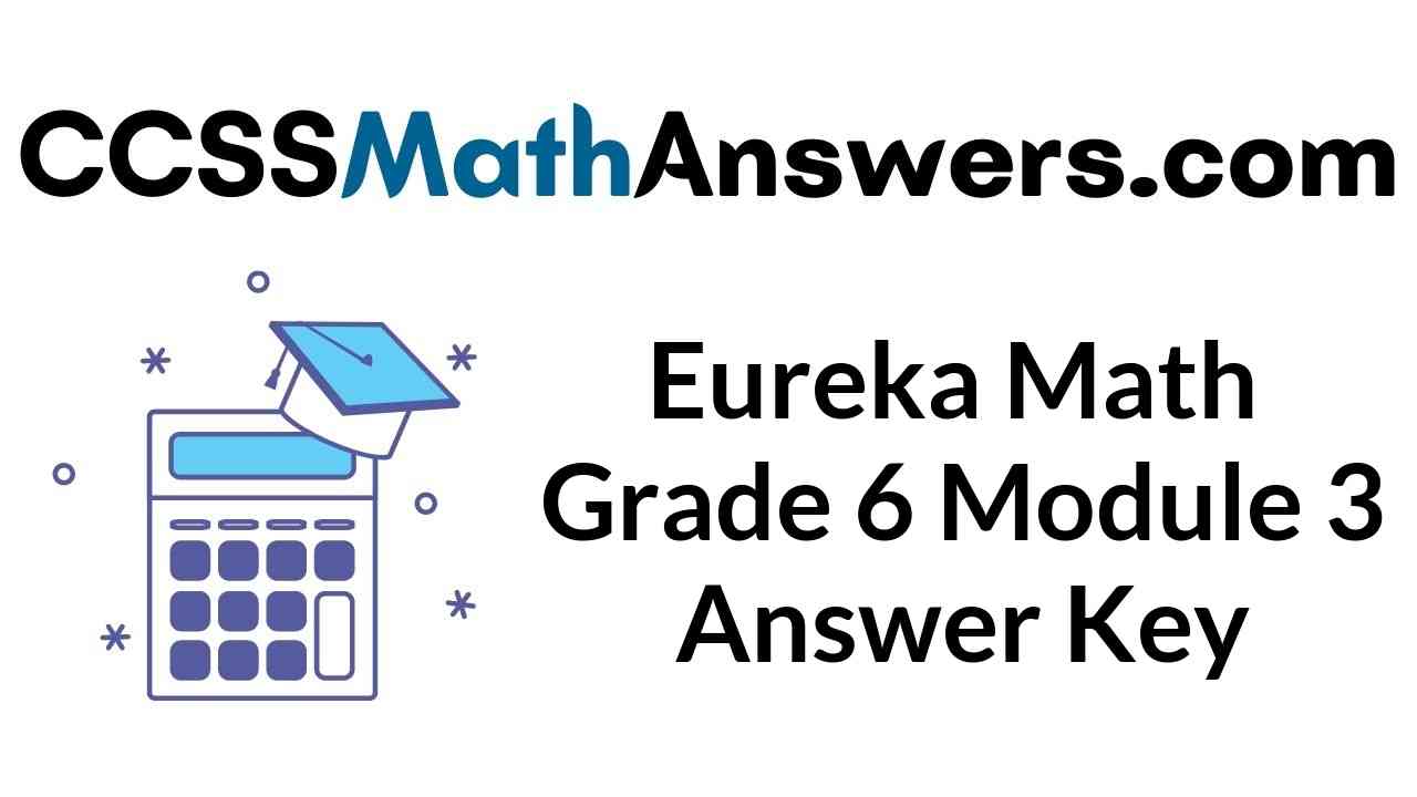 eureka-math-grade-6-module-3-answer-key