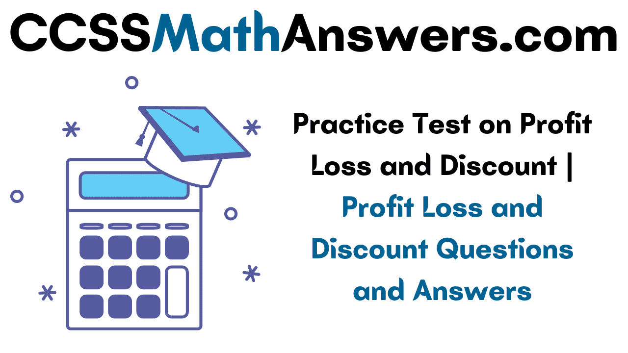 Practice Test on Profit Loss and Discount