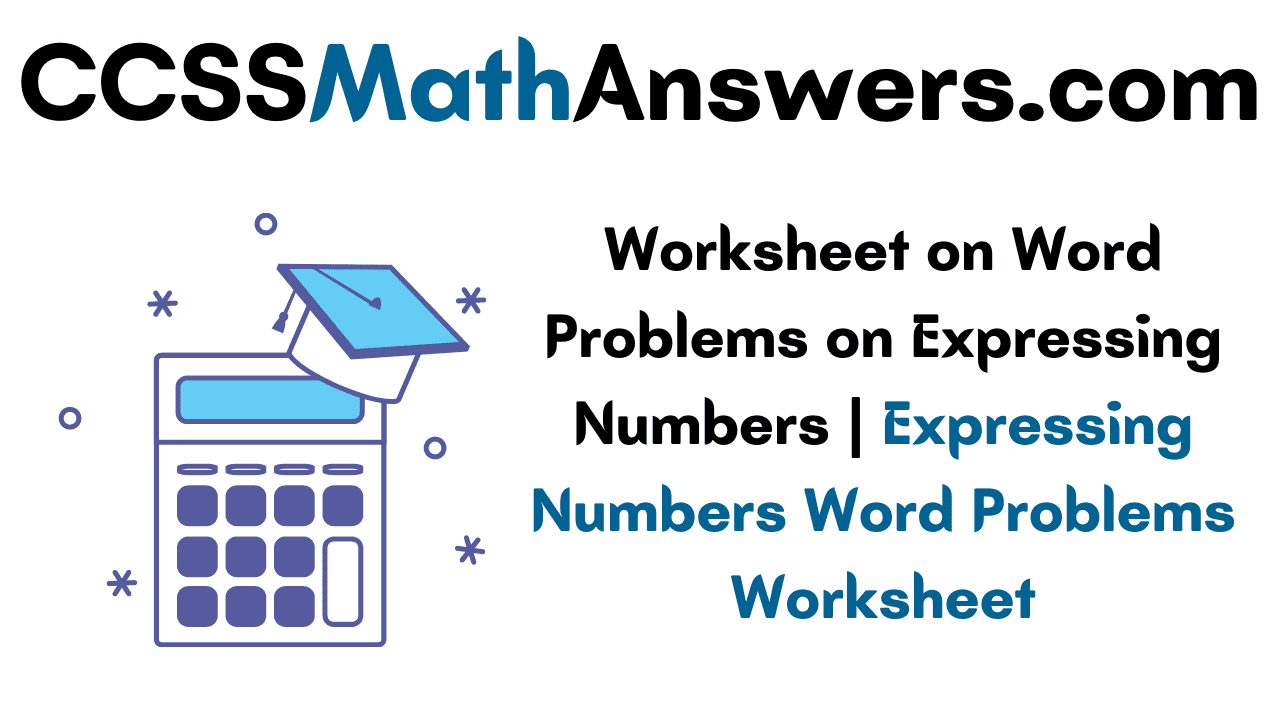 Worksheet on Word Problems on Expressing Numbers