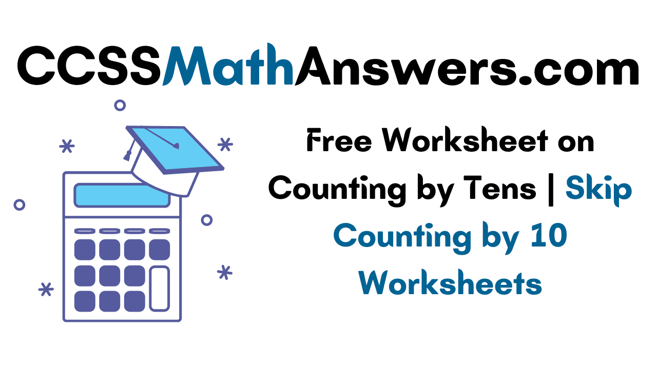 Worksheet on Counting by Tens