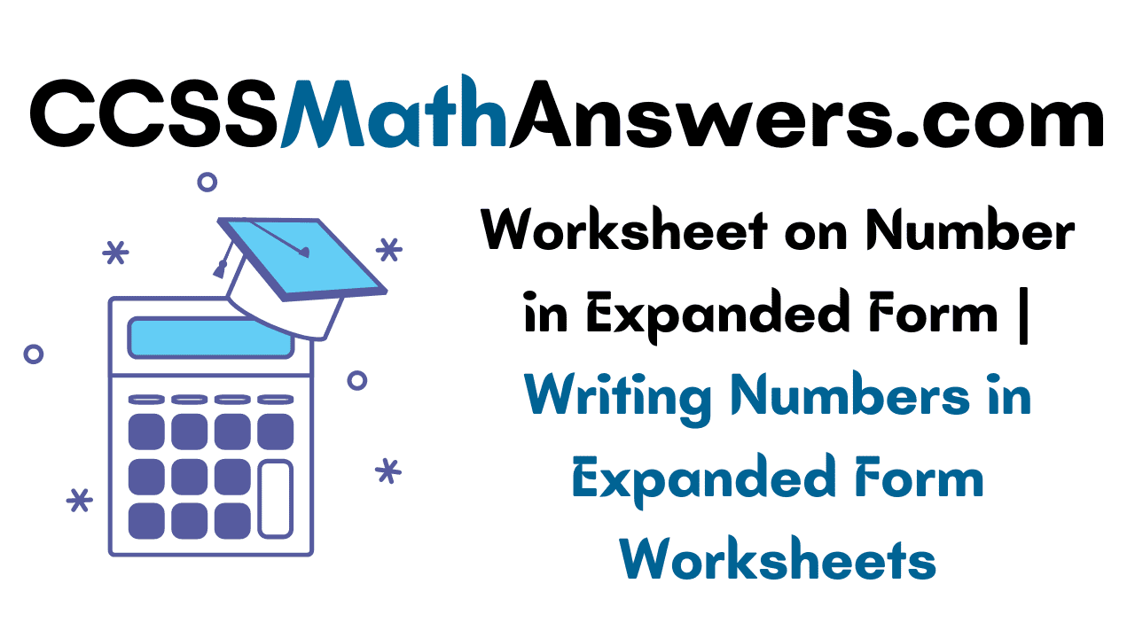Worksheet on Number in Expanded Form
