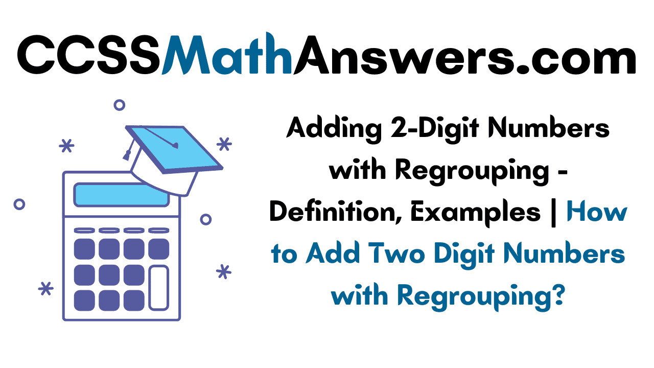 Adding 2-Digit Numbers with Regrouping