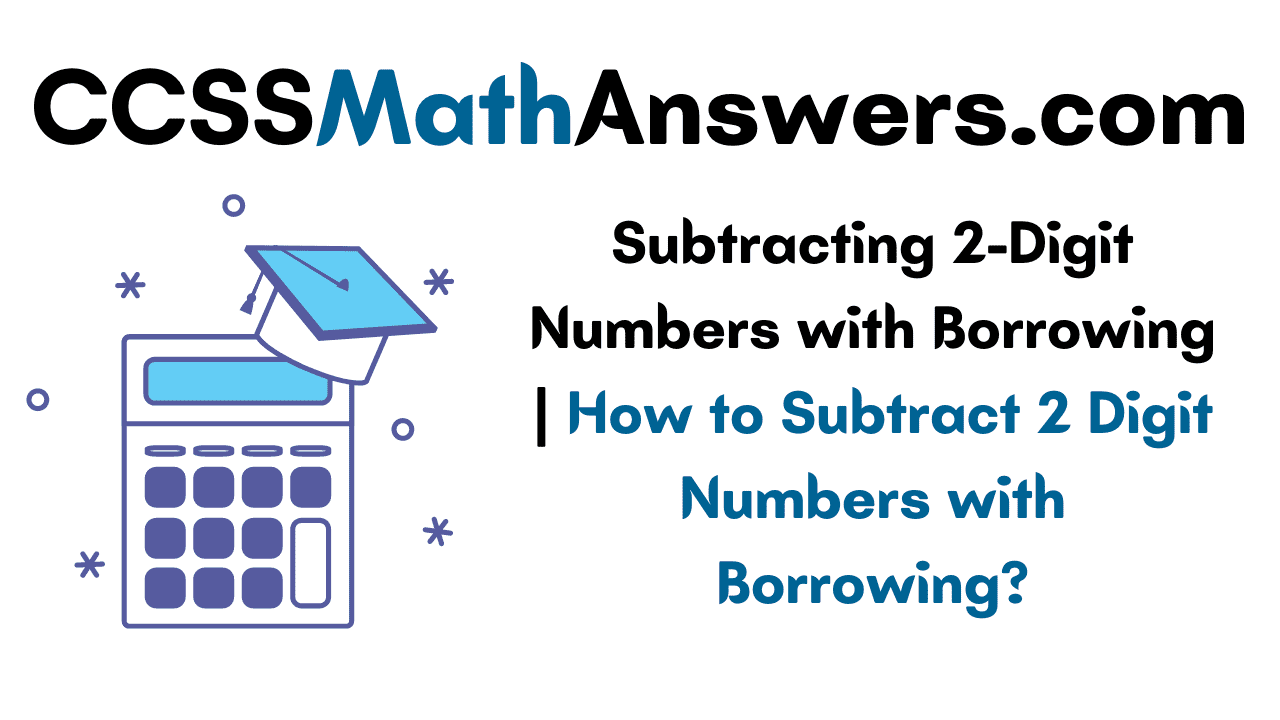 Subtracting 2-Digit Numbers with Borrowing