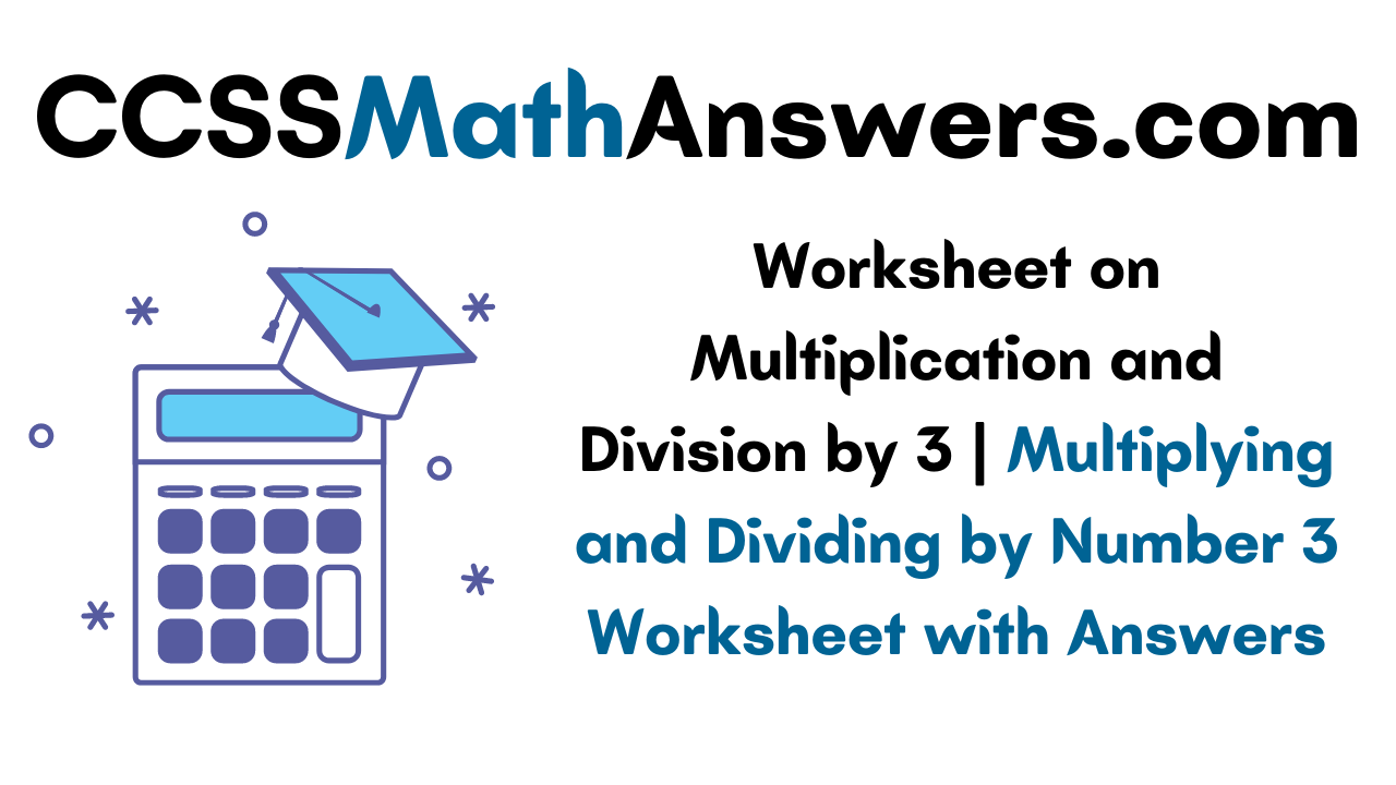 Worksheet on Multiplication and Division by 3