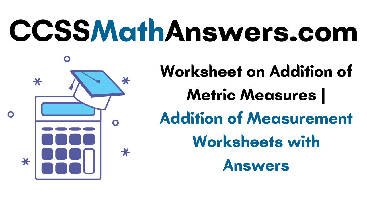 Worksheet on Addition of Metric Measures