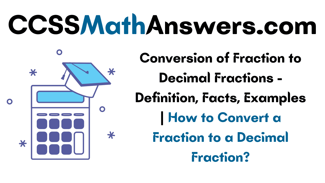 Conversion of Fraction to Decimal Fractions