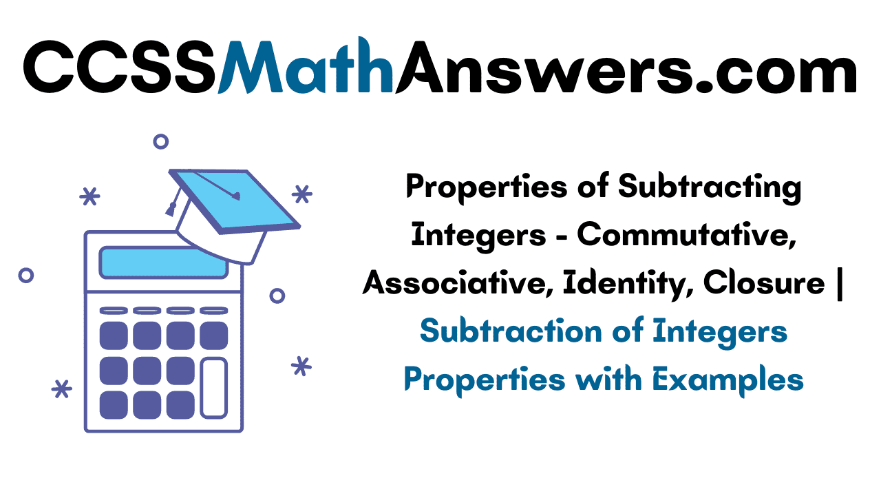 Properties of Subtracting Integers