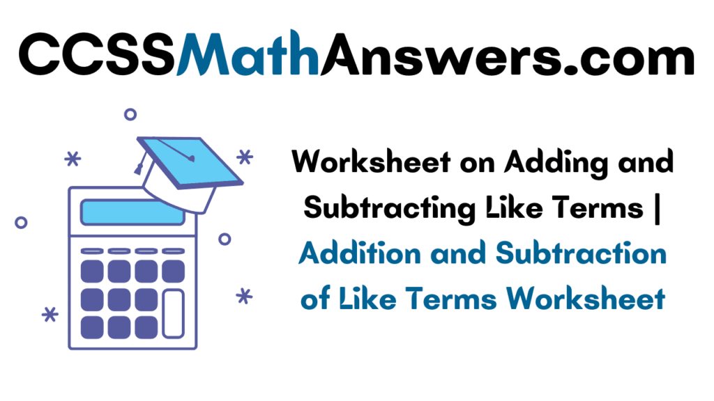 worksheet-on-adding-and-subtracting-like-terms-addition-and-subtraction-of-like-terms