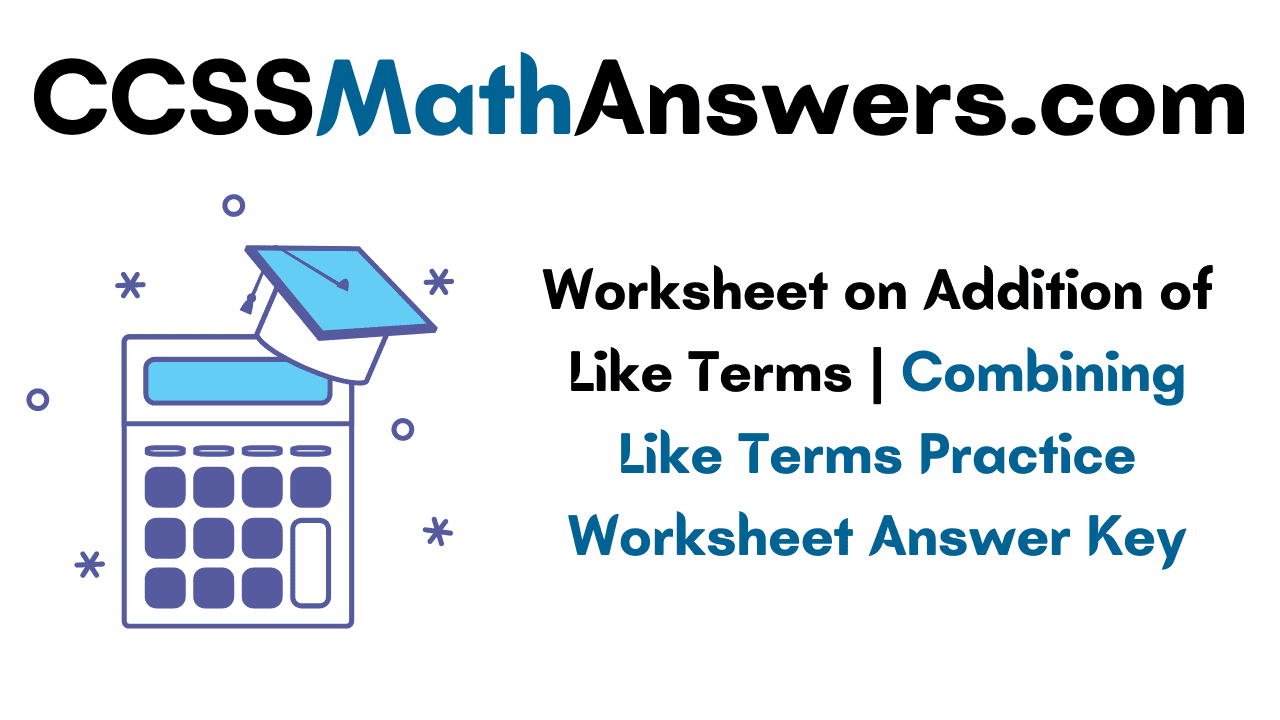 Worksheet on Addition of Like Terms