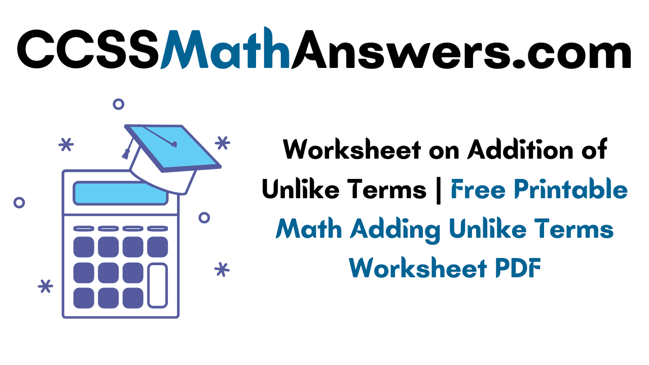 Worksheet on Addition of Unlike Terms