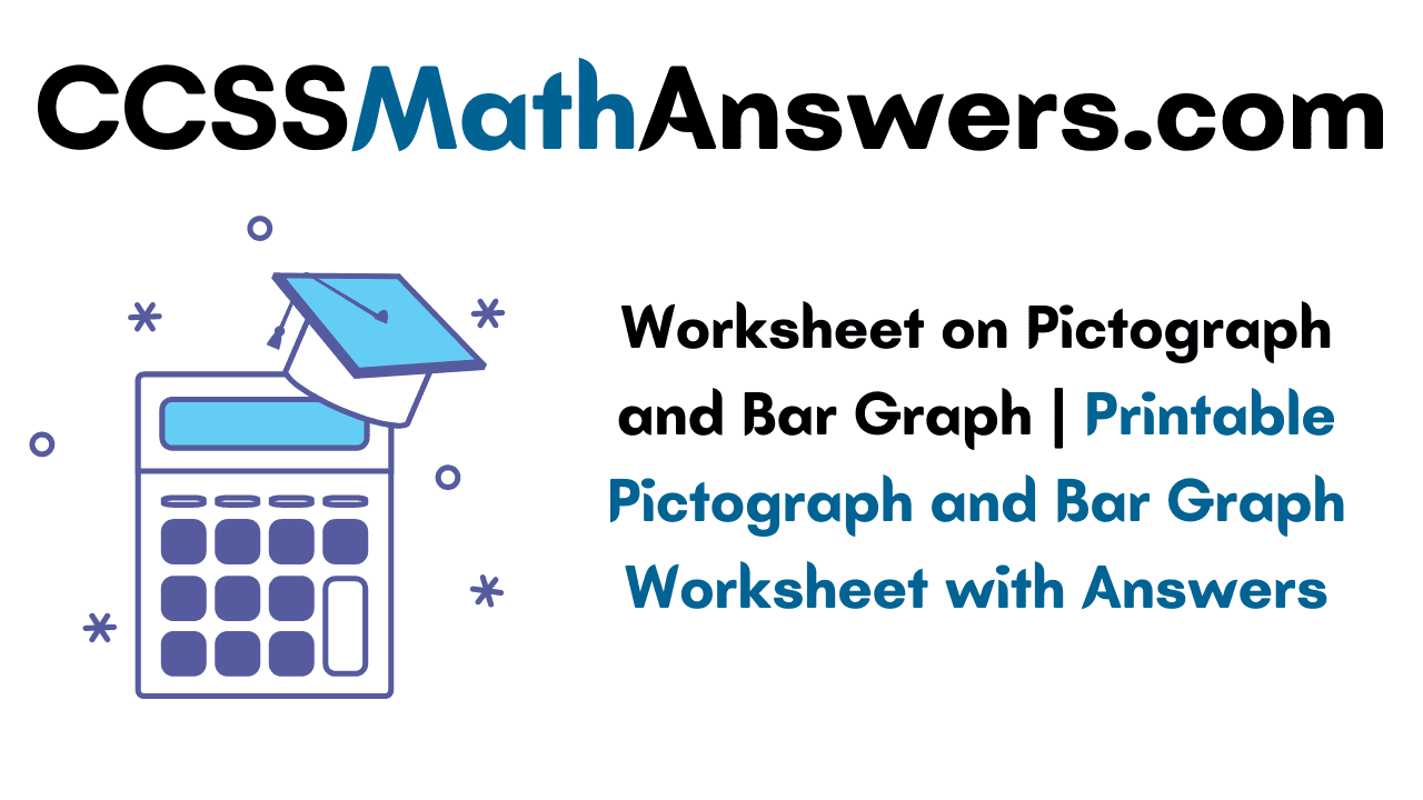 Worksheet on Pictograph and Bar Graph