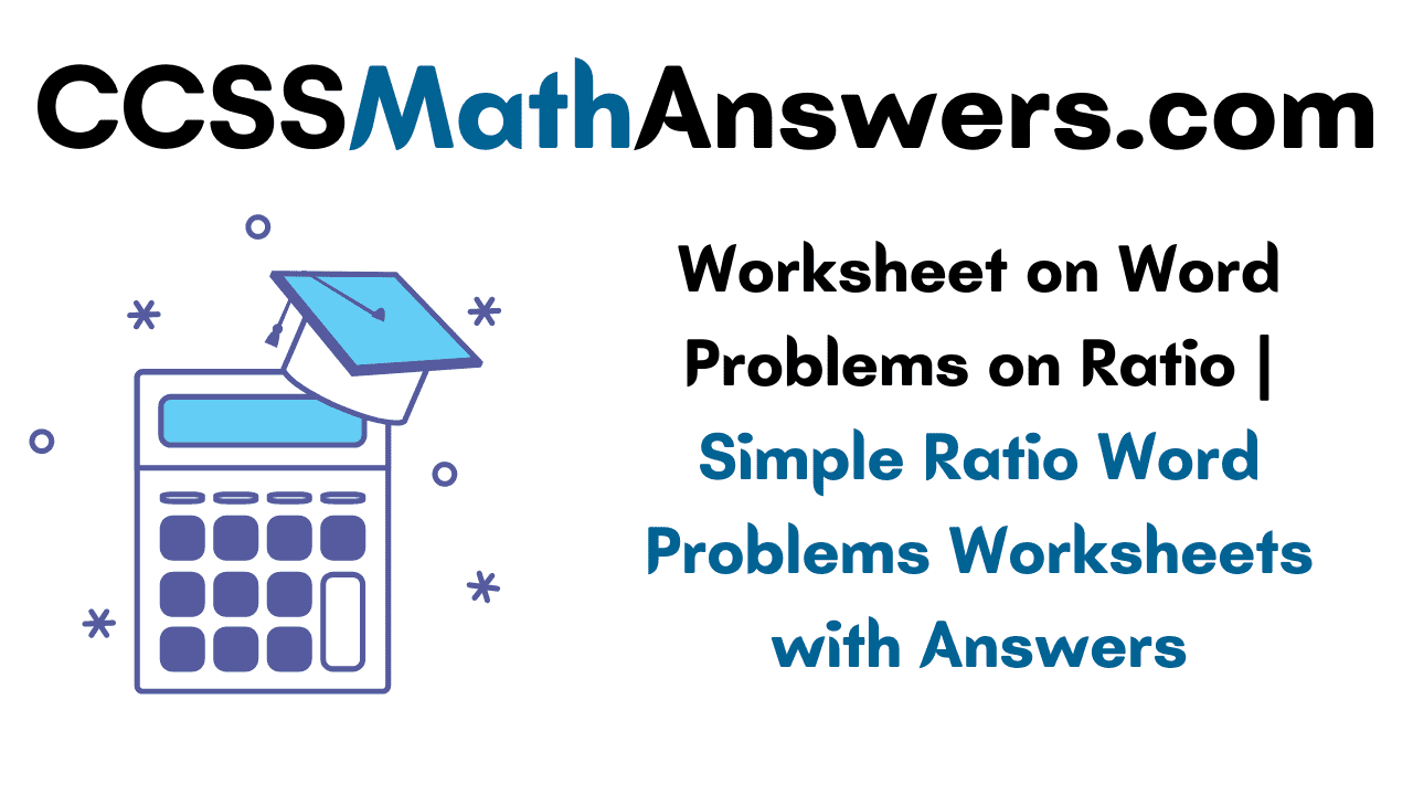Worksheet on Word Problems on Ratio