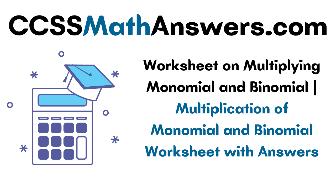 Worksheet on Multiplying Monomial and Binomial