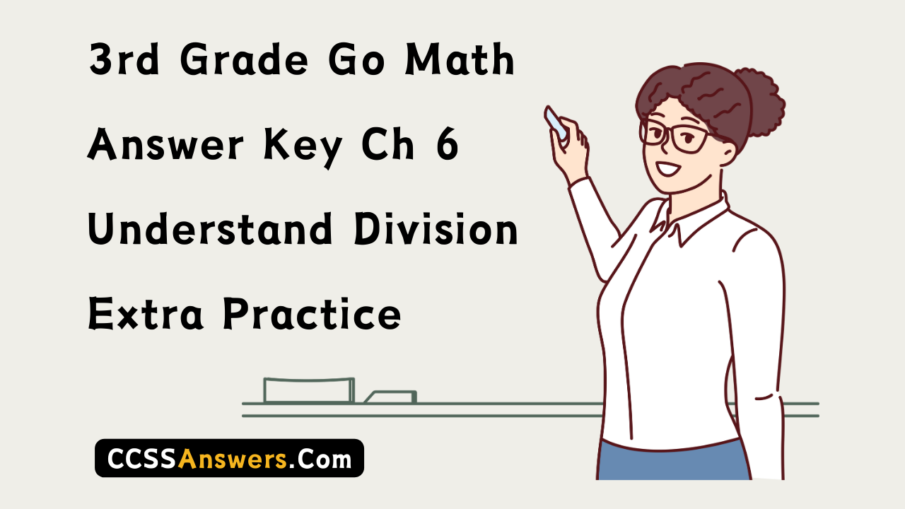3rd Grade Go Math Answer Key Ch 6 Understand Division Extra Practice
