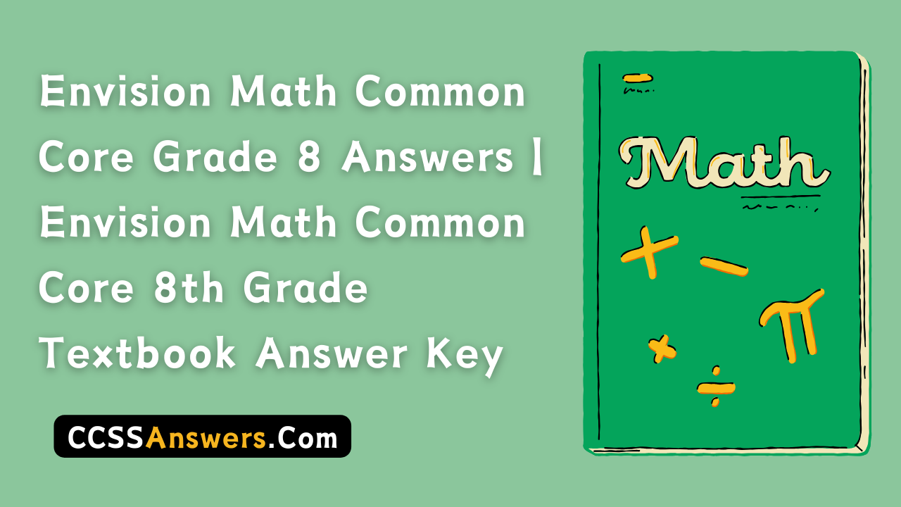 Envision Math Common Core Grade 8 Answers | Envision Math Common Core 8th Grade Textbook Answer Key