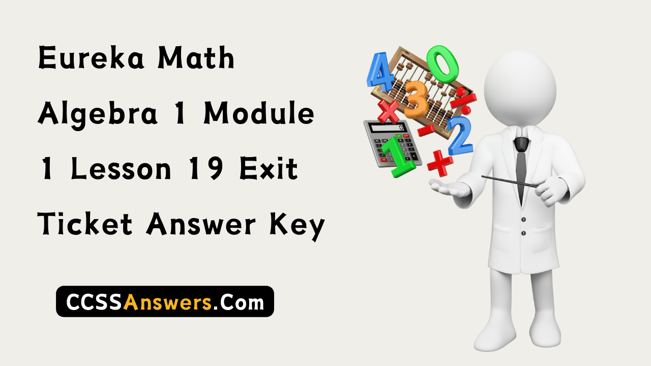Eureka Math Algebra 1 Module 1 Lesson 19 Exit Ticket Answer Key