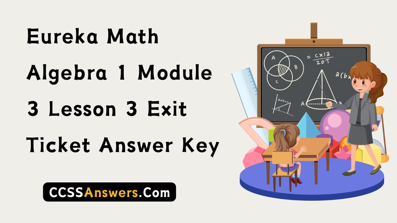 Eureka Math Algebra 1 Module 3 Lesson 3 Exit Ticket Answer Key