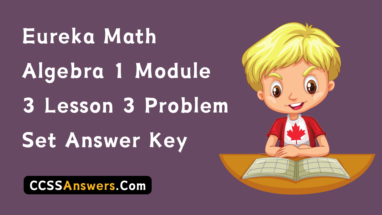 Eureka Math Algebra 1 Module 3 Lesson 3 Problem Set Answer Key