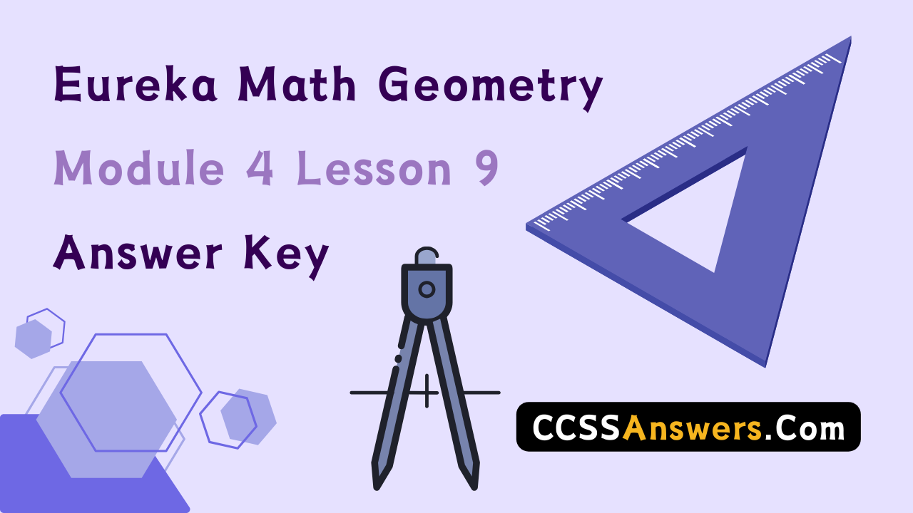 Eureka Math Geometry Module 4 Lesson 9 Answer Key