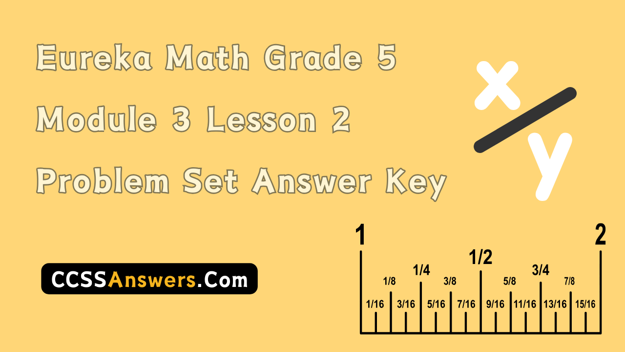 Eureka Math Grade 5 Module 3 Lesson 2 Problem Set Answer Key