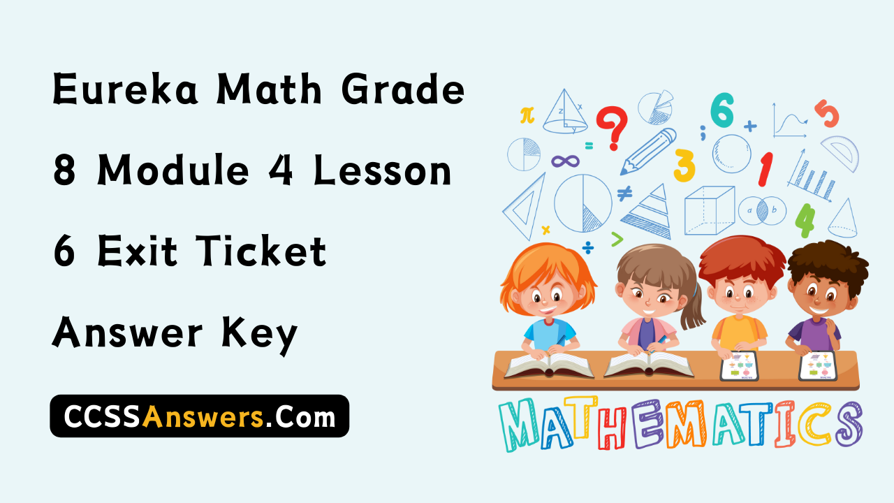 Eureka Math Grade 8 Module 4 Lesson 6 Exit Ticket Answer Key