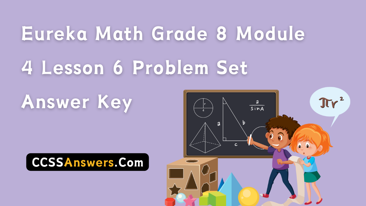 Eureka Math Grade 8 Module 4 Lesson 6 Problem Set Answer Key