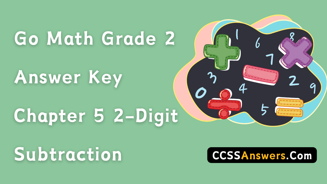 Go Math Grade 2 Answer Key Chapter 5 2-Digit Subtraction