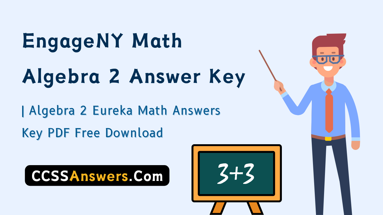 EngageNY Math Algebra 2 Answer Key | Algebra 2 Eureka Math Answers Key PDF Free Download