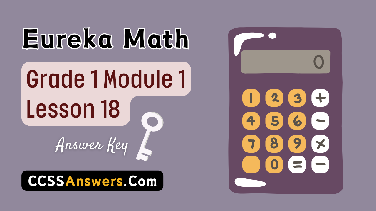 Eureka Math Grade 1 Module 1 Lesson 18 Answer Key
