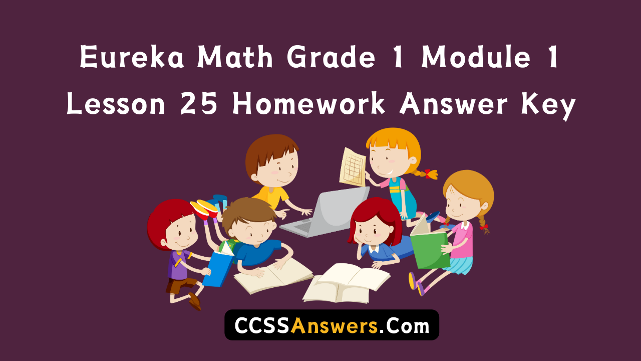 Eureka Math Grade 1 Module 1 Lesson 25 Homework Answer Key