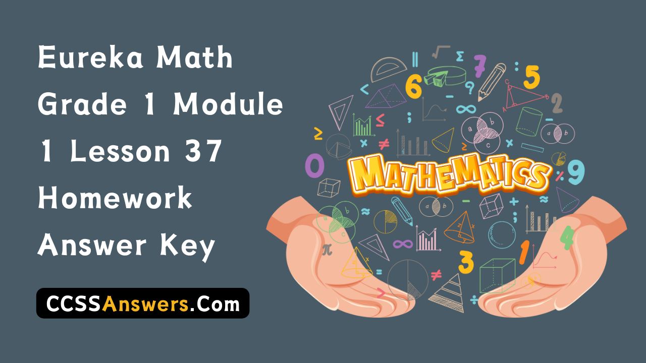 Eureka Math Grade 1 Module 1 Lesson 37 Homework Answer Key